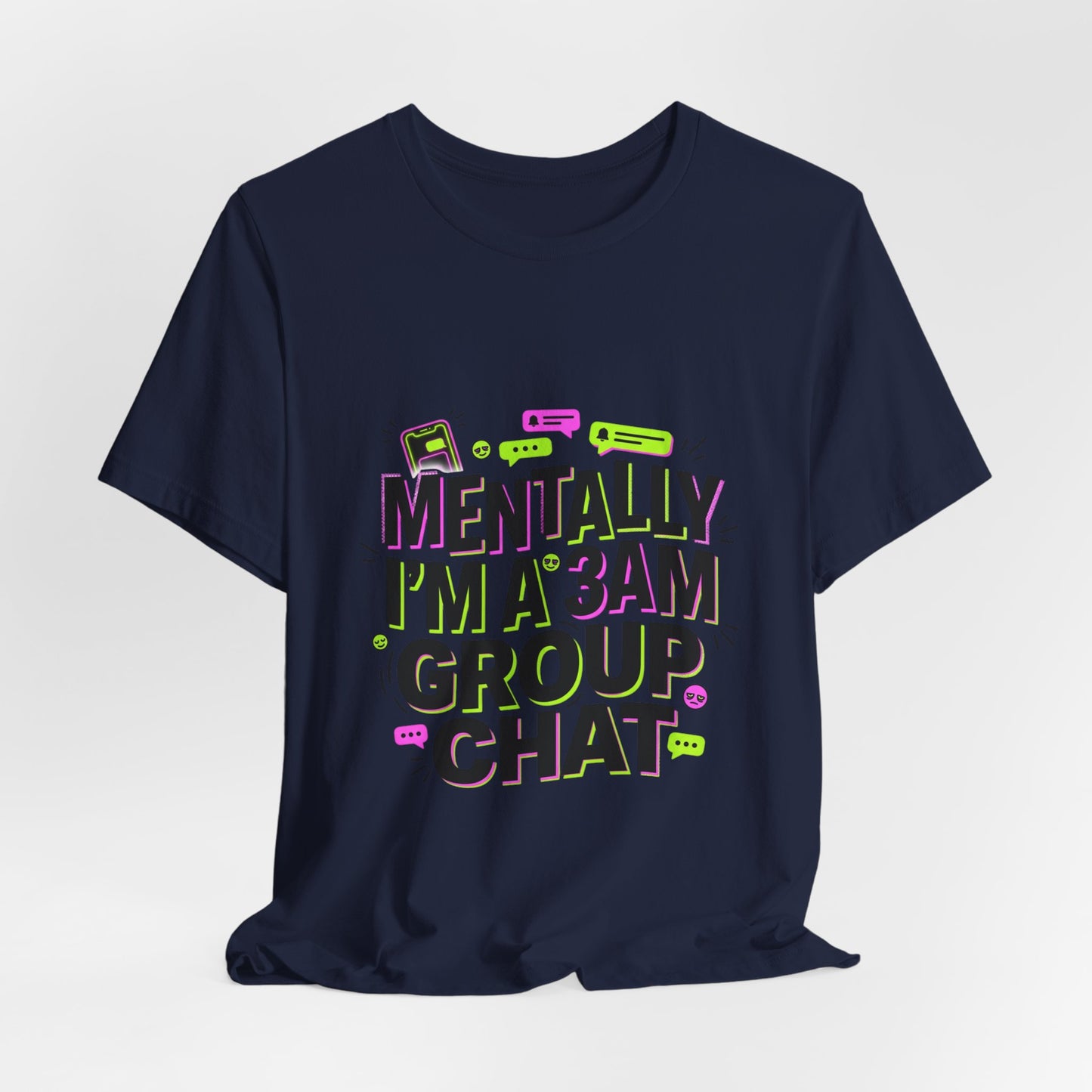 Mentally I'm a 3AM Group Chat Tee | meme shirt, brainrot humor