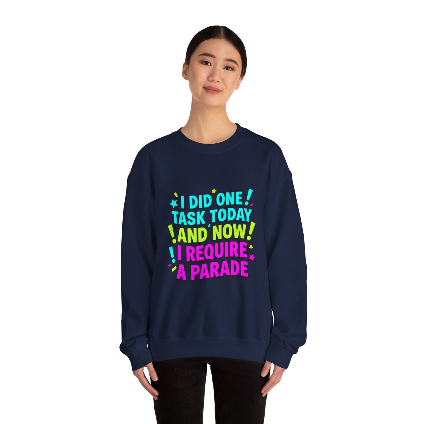 I Did One Task Today and Now I Require a Parade Sweatshirt | meme shirt, brainrot humor