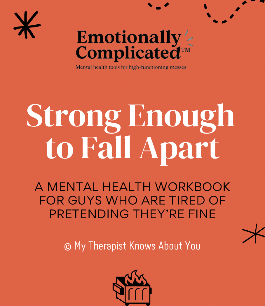 Strong Enough to Fall Apart: A Guided Journal for Navigating Life’s Messy Middle - Men's Mental Health Workbook