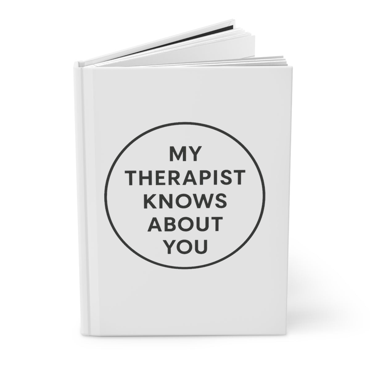 Hardcover Journal — "My Therapist Knows About You" Lined Notebook