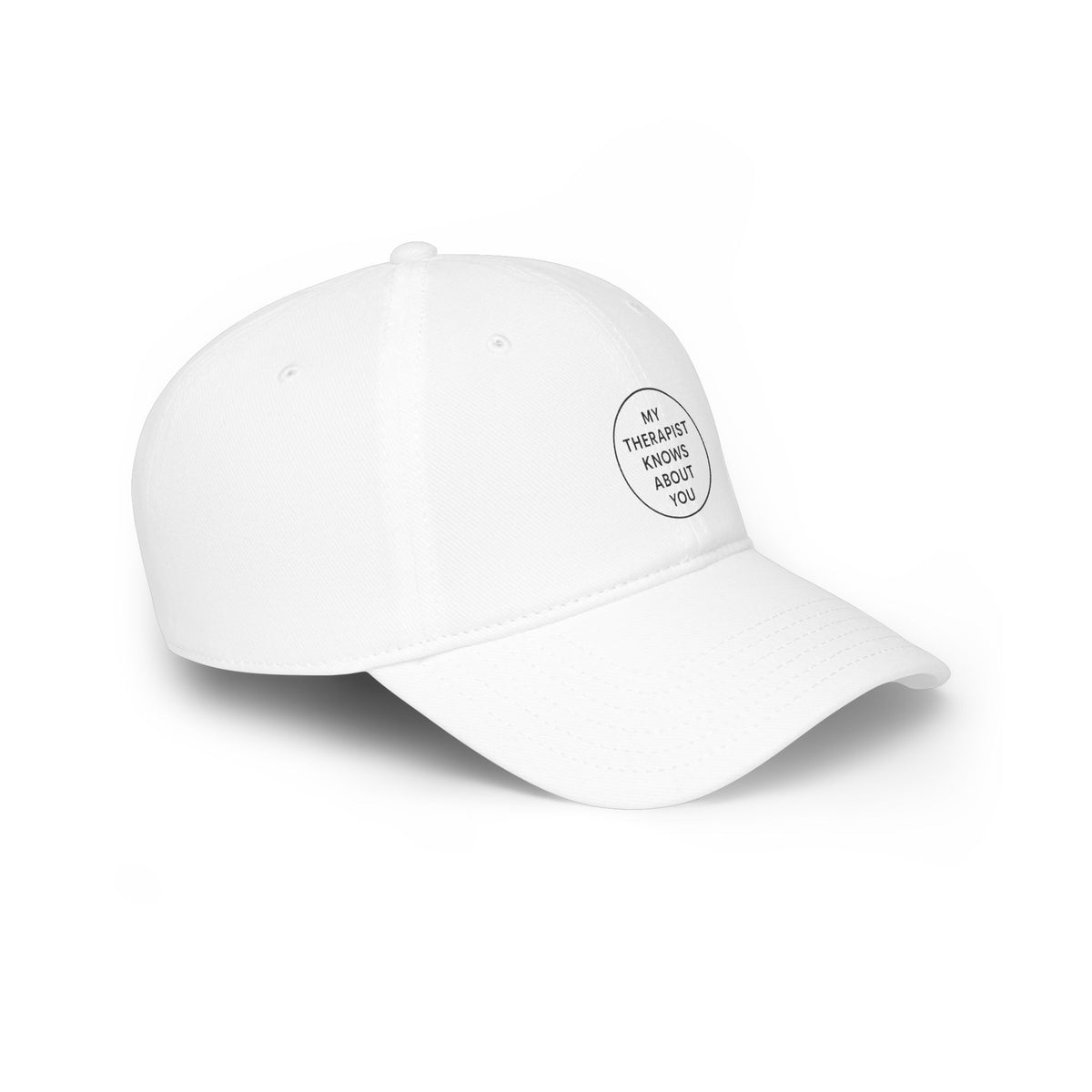 Baseball Cap — "My Therapist Knows About You" Minimal Embroidered Hat