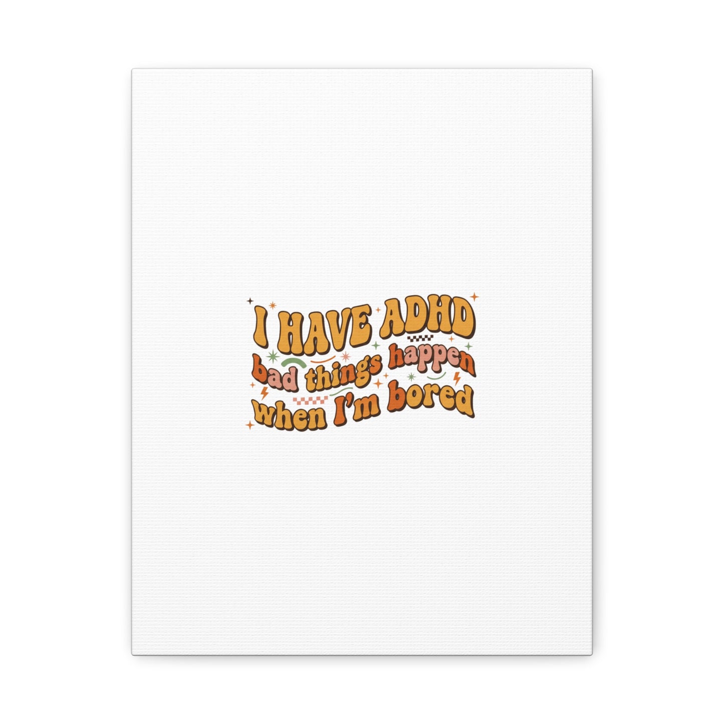 I Have ADHD funny affirmation Canvas | Neurodiversity, ADHD acceptance