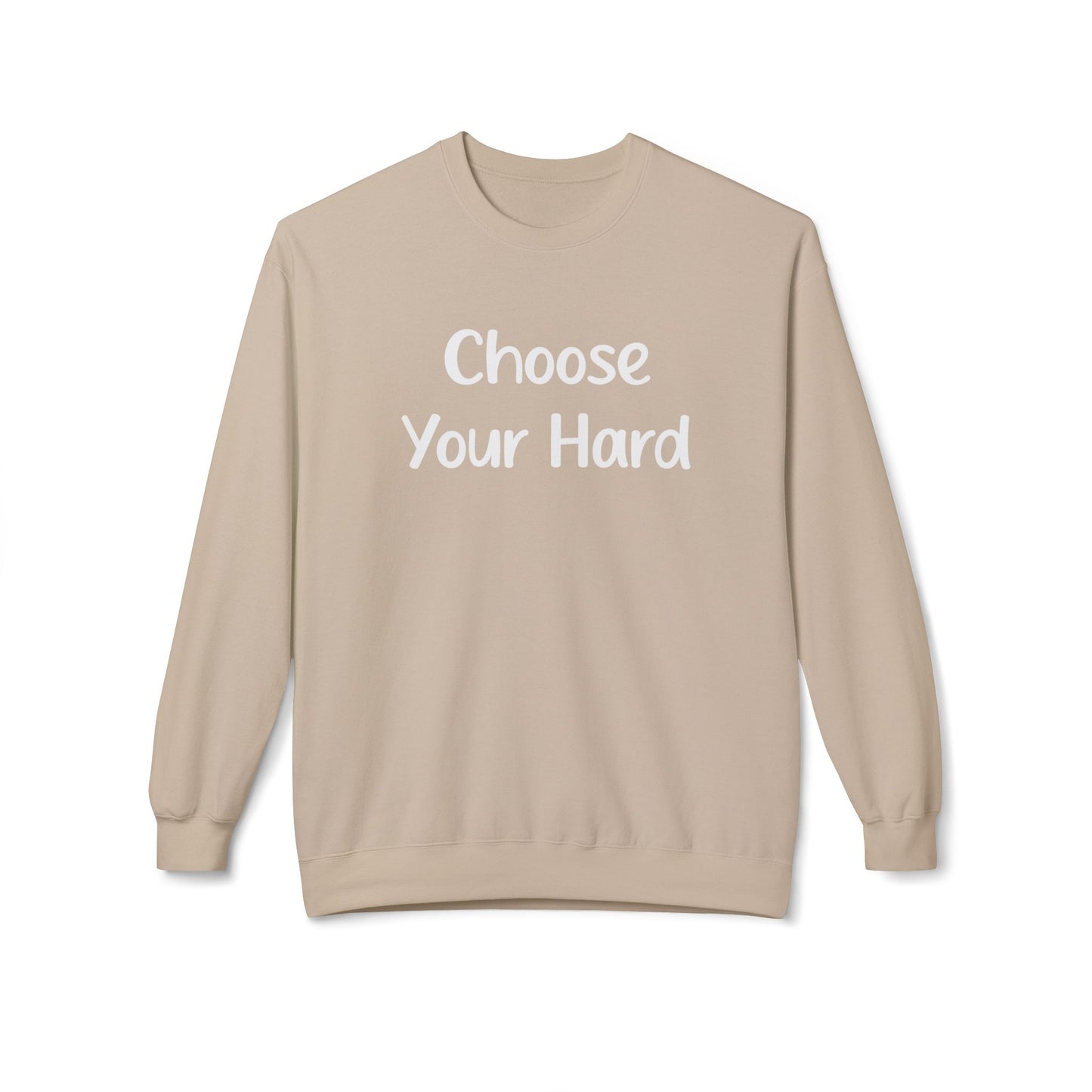 Choose Your Hard Crewneck Sweatshirt - Motivational Casual Pullover