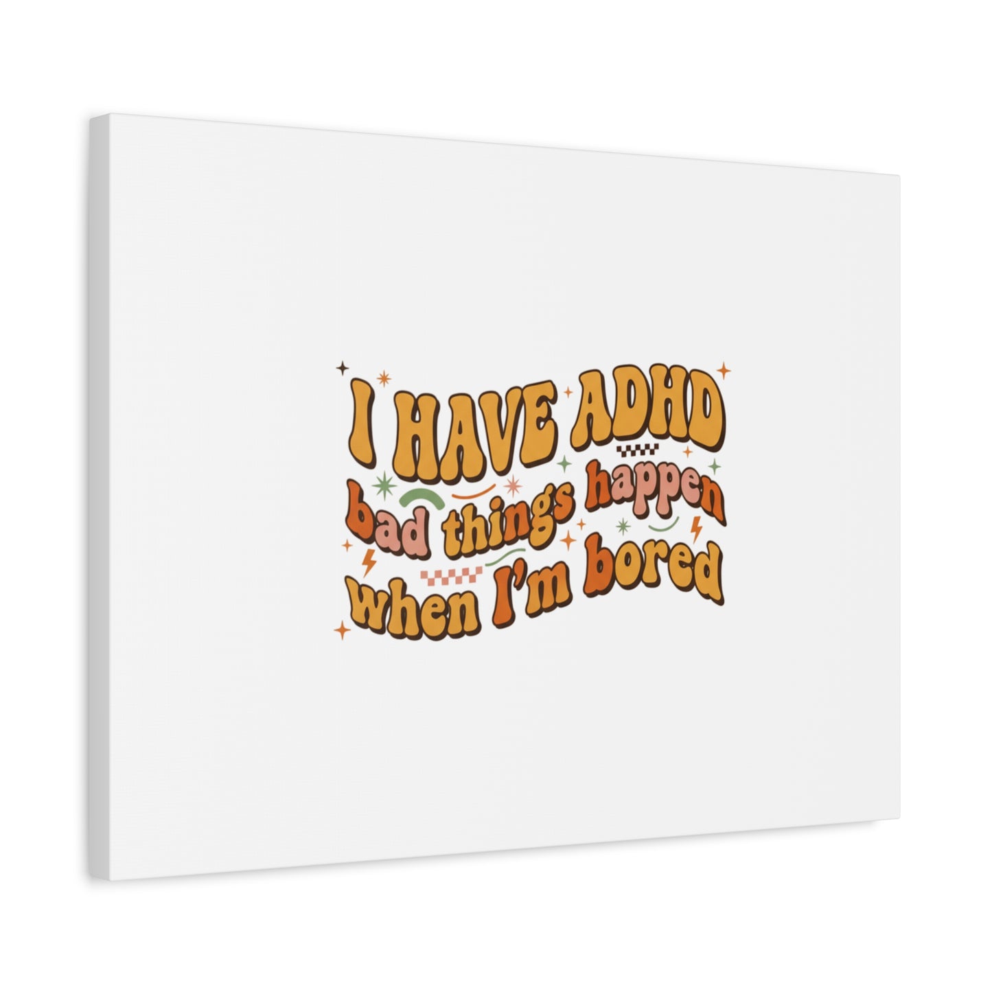 I Have ADHD funny affirmation Canvas | Neurodiversity, ADHD acceptance