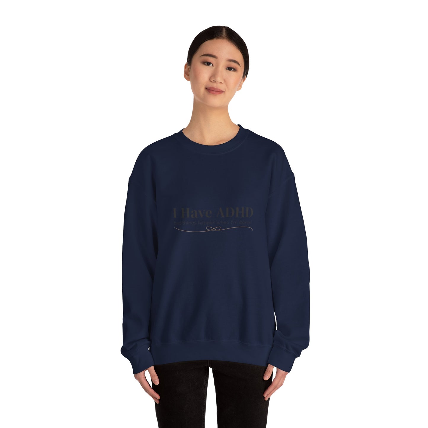 I Have ADHD Crewneck Sweatshirt | Neurodiversity, Autistic Pride