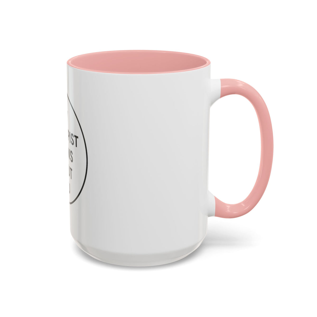 My Therapist Knows About You Coffee Mug — Funny Ceramic Accent Mug