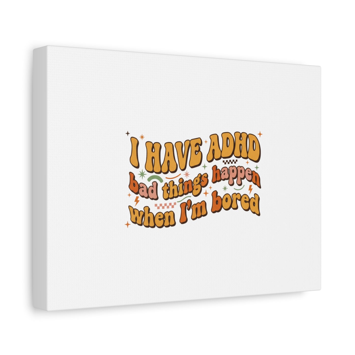 I Have ADHD funny affirmation Canvas | Neurodiversity, ADHD acceptance