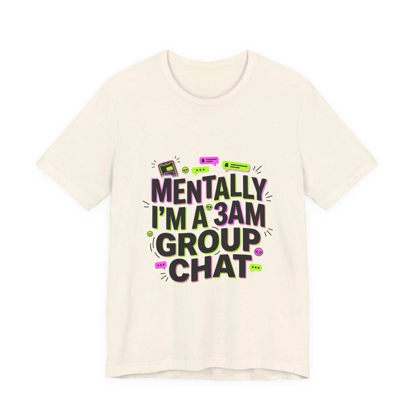 Mentally I'm a 3AM Group Chat Tee | meme shirt, brainrot humor