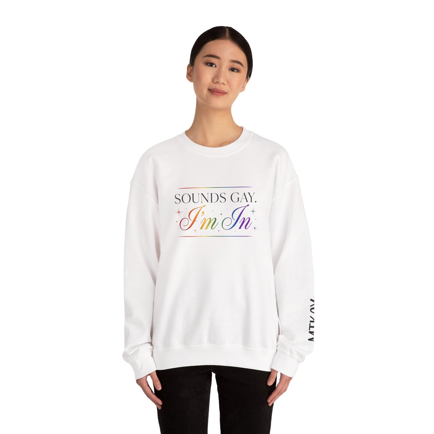 Sweatshirt — "Sounds Gay, I'm In" Rainbow Crewneck
