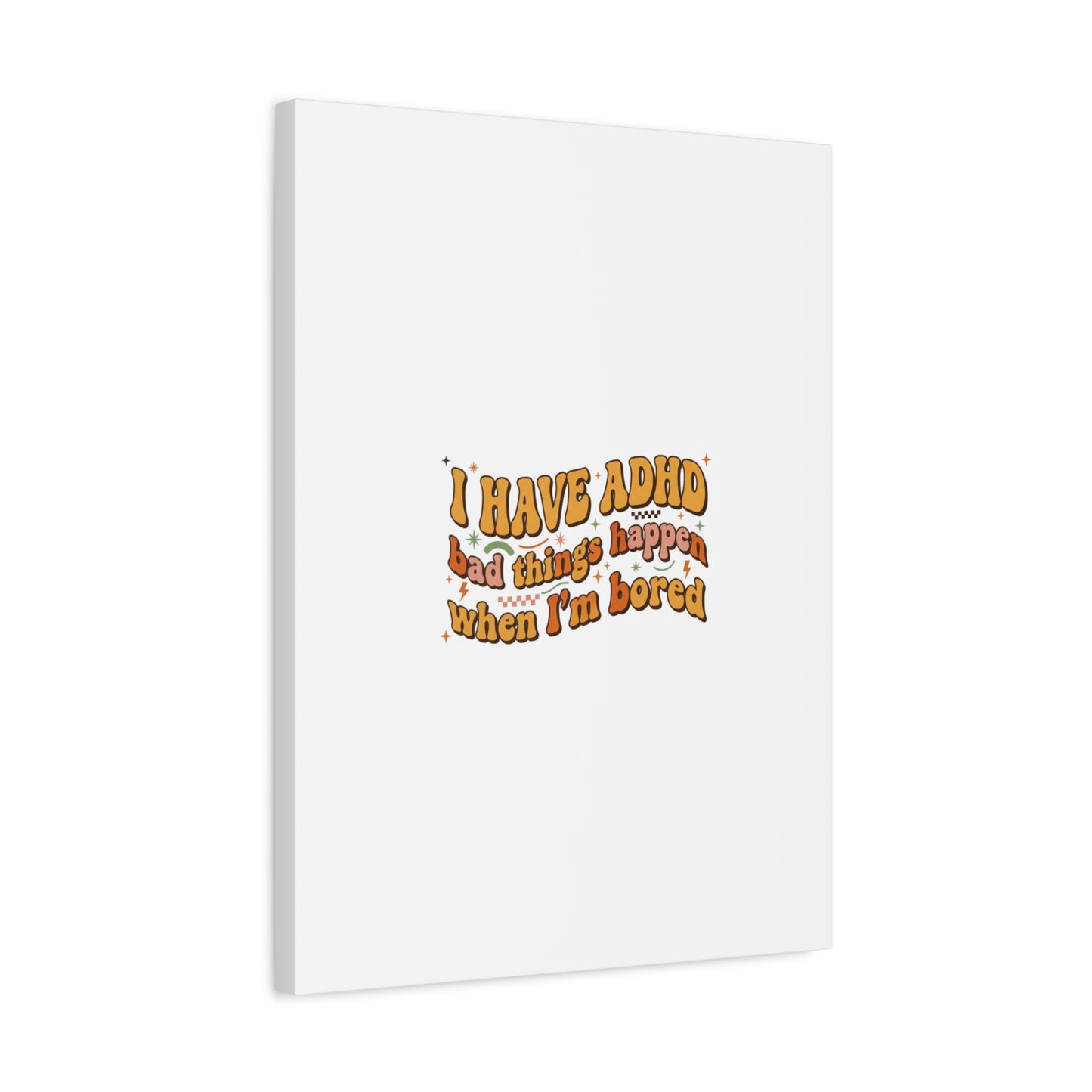 I Have ADHD funny affirmation Canvas | Neurodiversity, ADHD acceptance