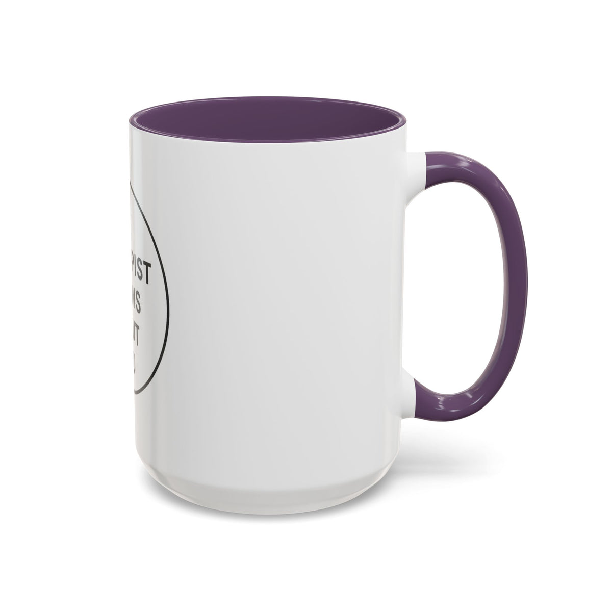 My Therapist Knows About You Coffee Mug — Funny Ceramic Accent Mug