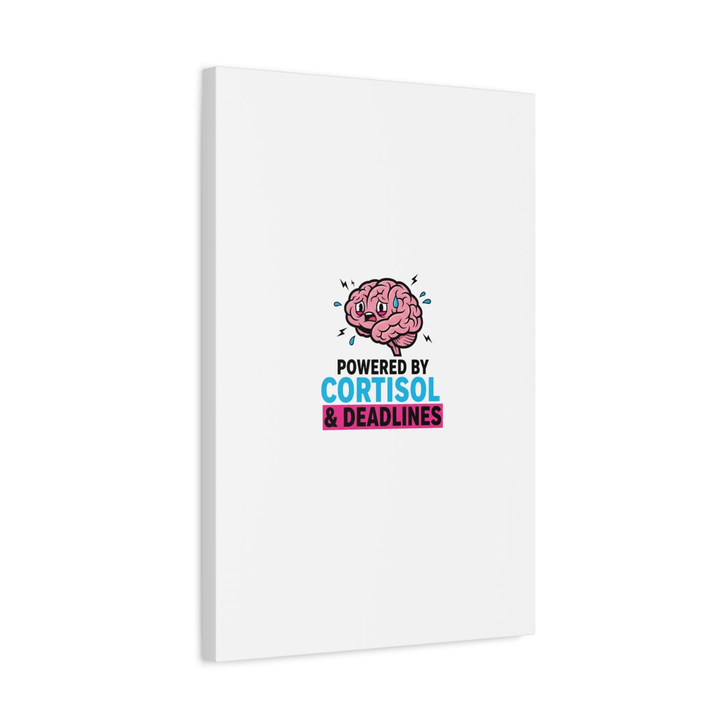 Powered by Cortisol & Deadlines Canvas | stress meme, burnout humor