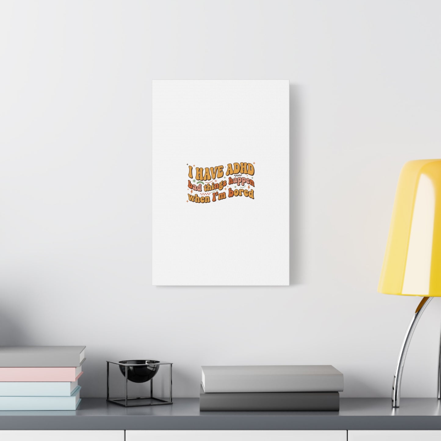 I Have ADHD funny affirmation Canvas | Neurodiversity, ADHD acceptance