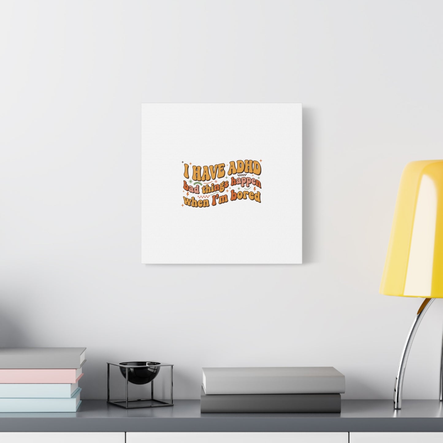 I Have ADHD funny affirmation Canvas | Neurodiversity, ADHD acceptance