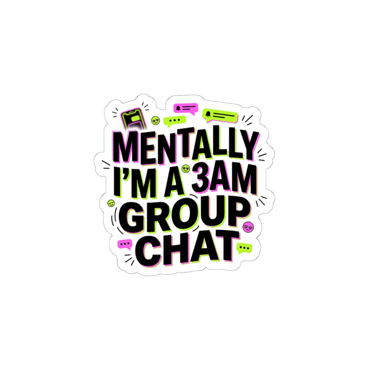 Mentally I'm a 3AM Group Chat Sticker | meme-core, cringe-core vibes