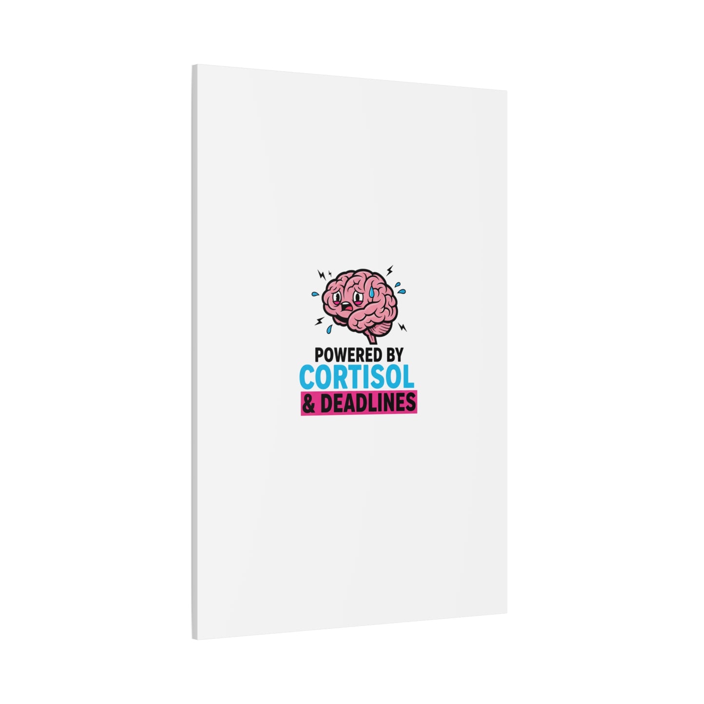 Powered by Cortisol & Deadlines Canvas | stress meme, burnout humor
