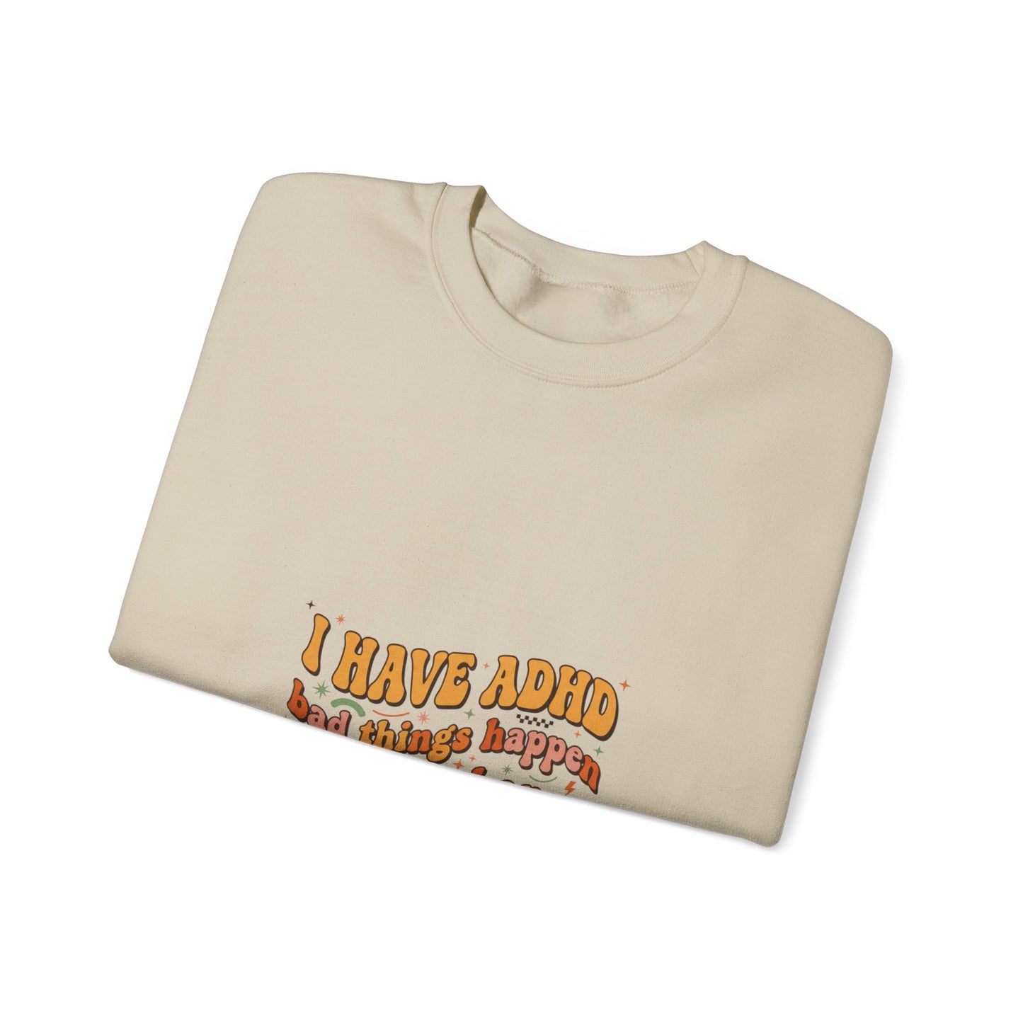 I Have ADHD design Sweatshirt | neurodivergent, stim positive