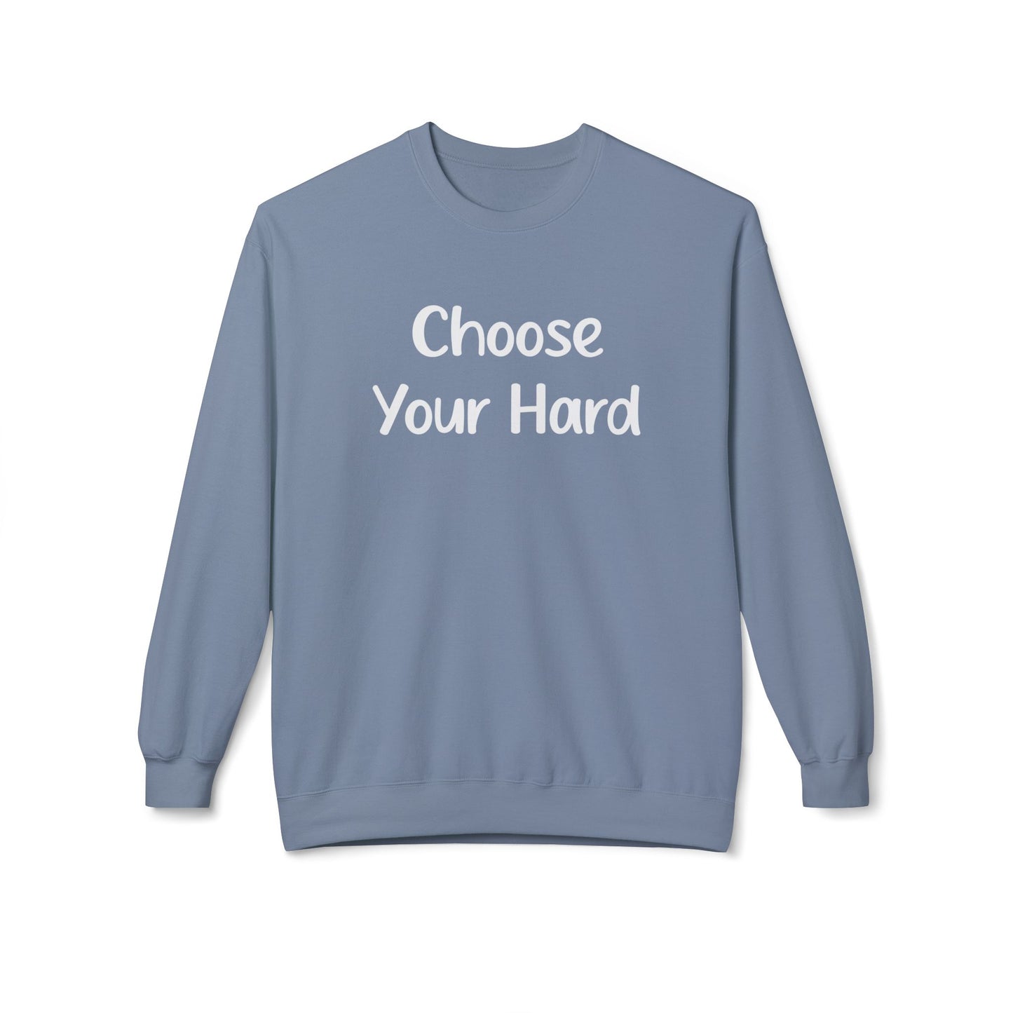 Choose Your Hard Crewneck Sweatshirt - Motivational Casual Pullover