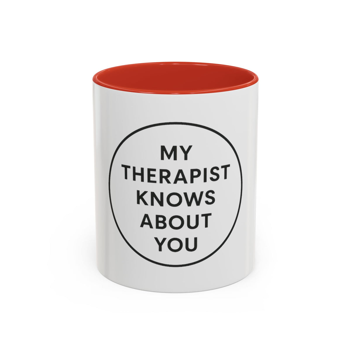My Therapist Knows About You Coffee Mug — Funny Ceramic Accent Mug