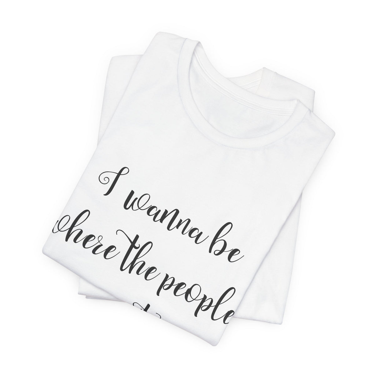 I Wanna Be Where The People Aren't T-Shirt