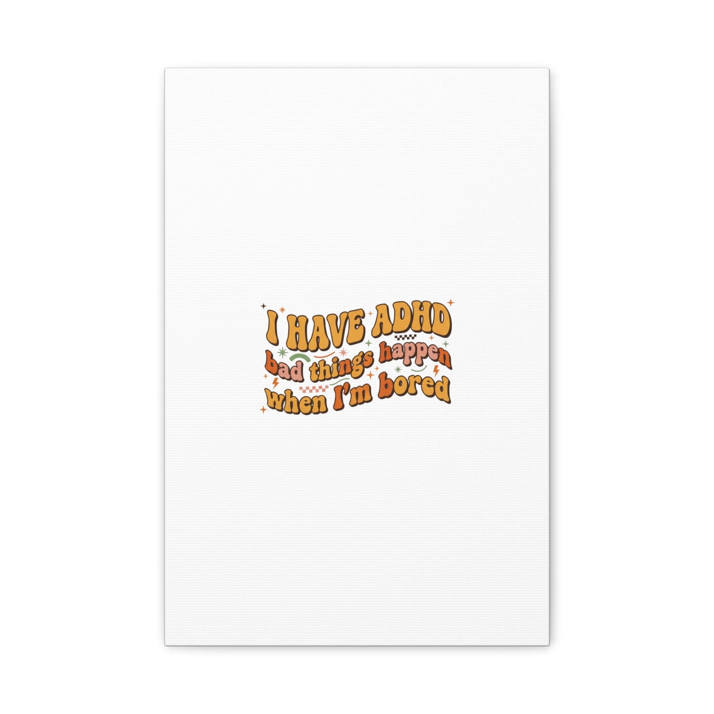 I Have ADHD funny affirmation Canvas | Neurodiversity, ADHD acceptance