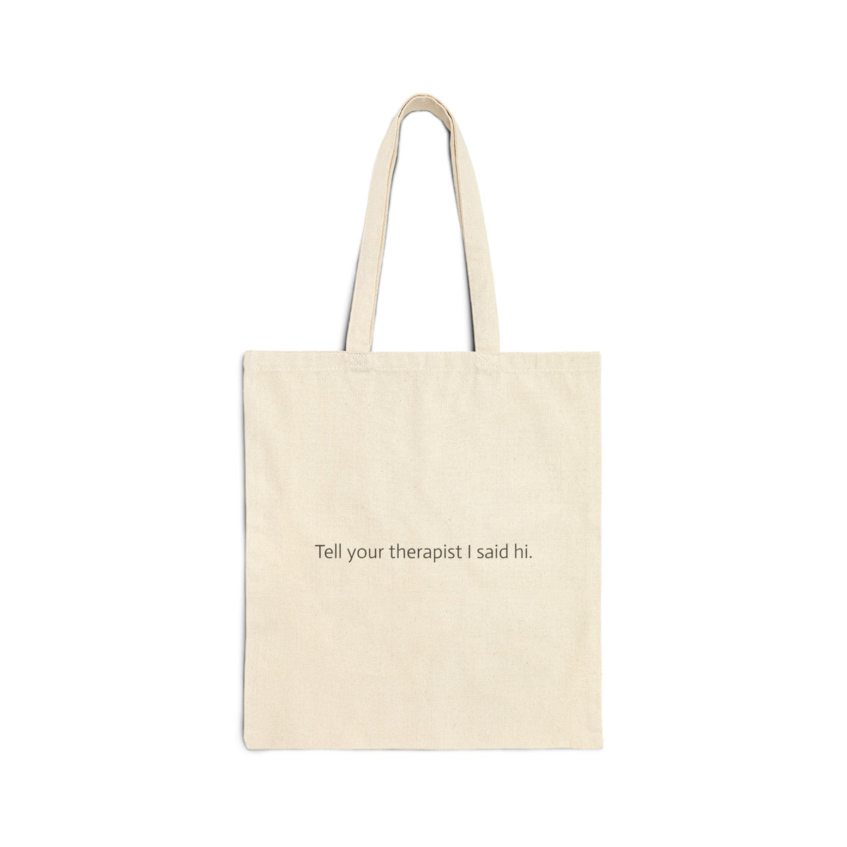Tell Your Therapist I Said Hi Canvas Tote Bag