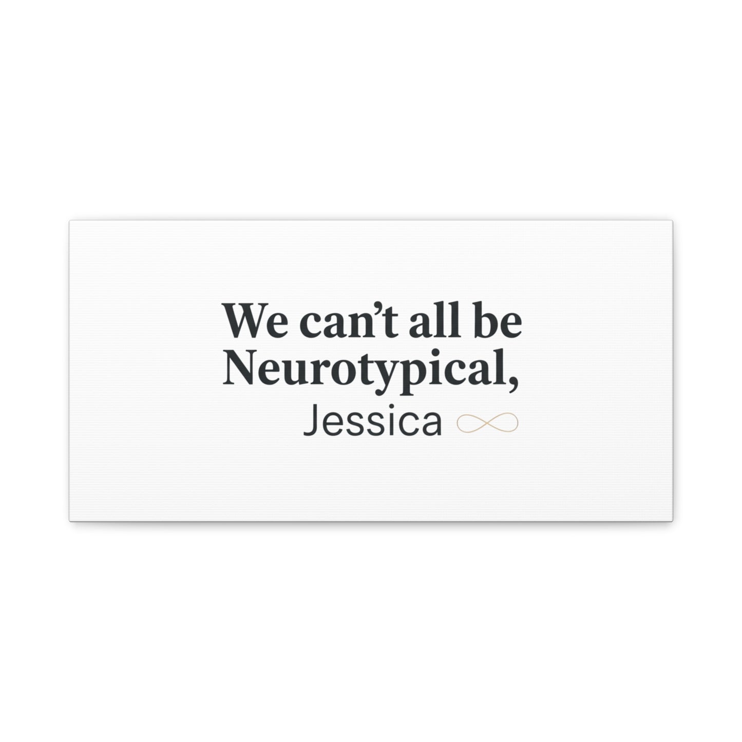 We Can't All Be Neurotypical Canvas | Neurodiversity, Autistic Pride