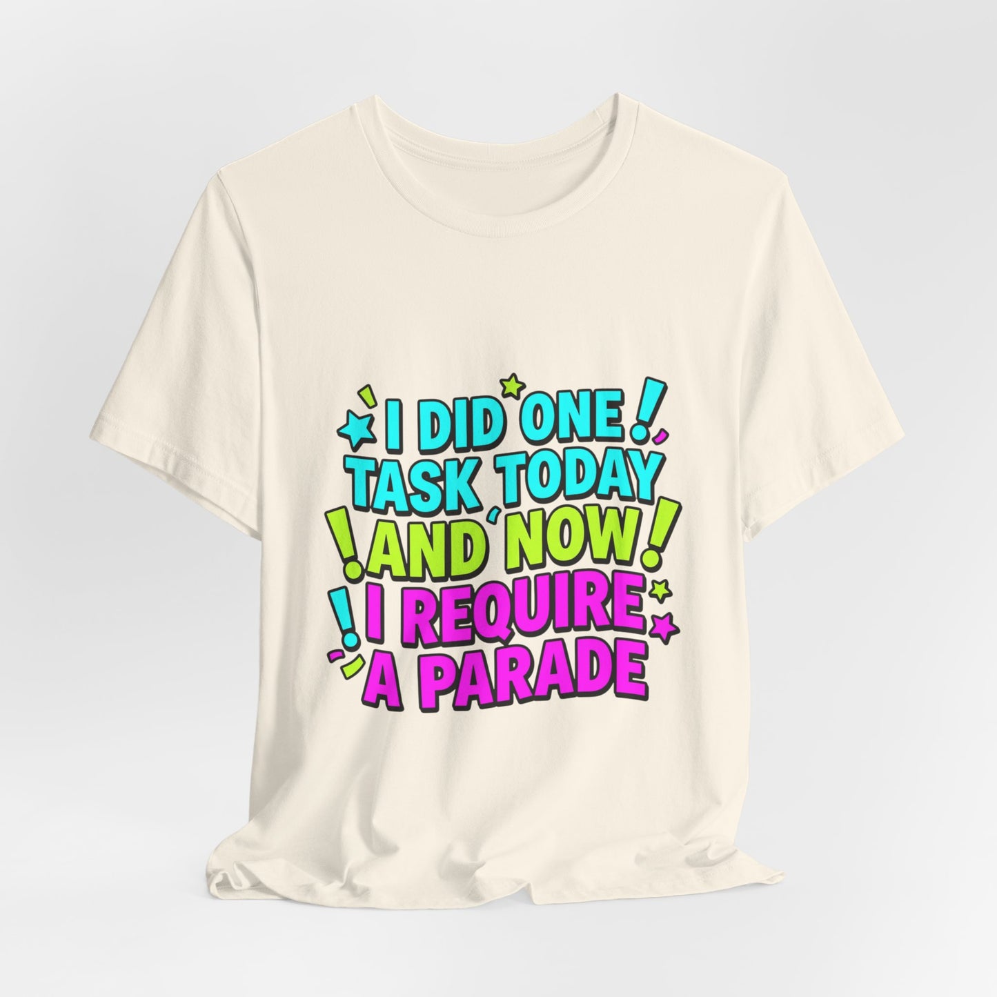 I Did One Task Today I Require A Parade tee | Meme Shirt, Cringe-Core Internet Slang