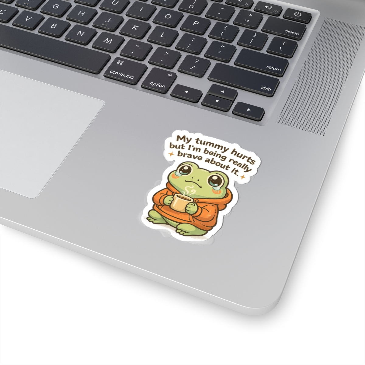 Frog Sticker — "My tummy hurts but I’m being really brave about it" Cute Comfort Decal
