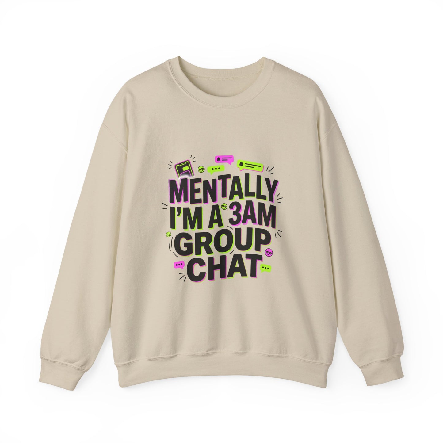 Mentally I'm a 3AM Group Chat Sweatshirt | meme shirt, brainrot humor