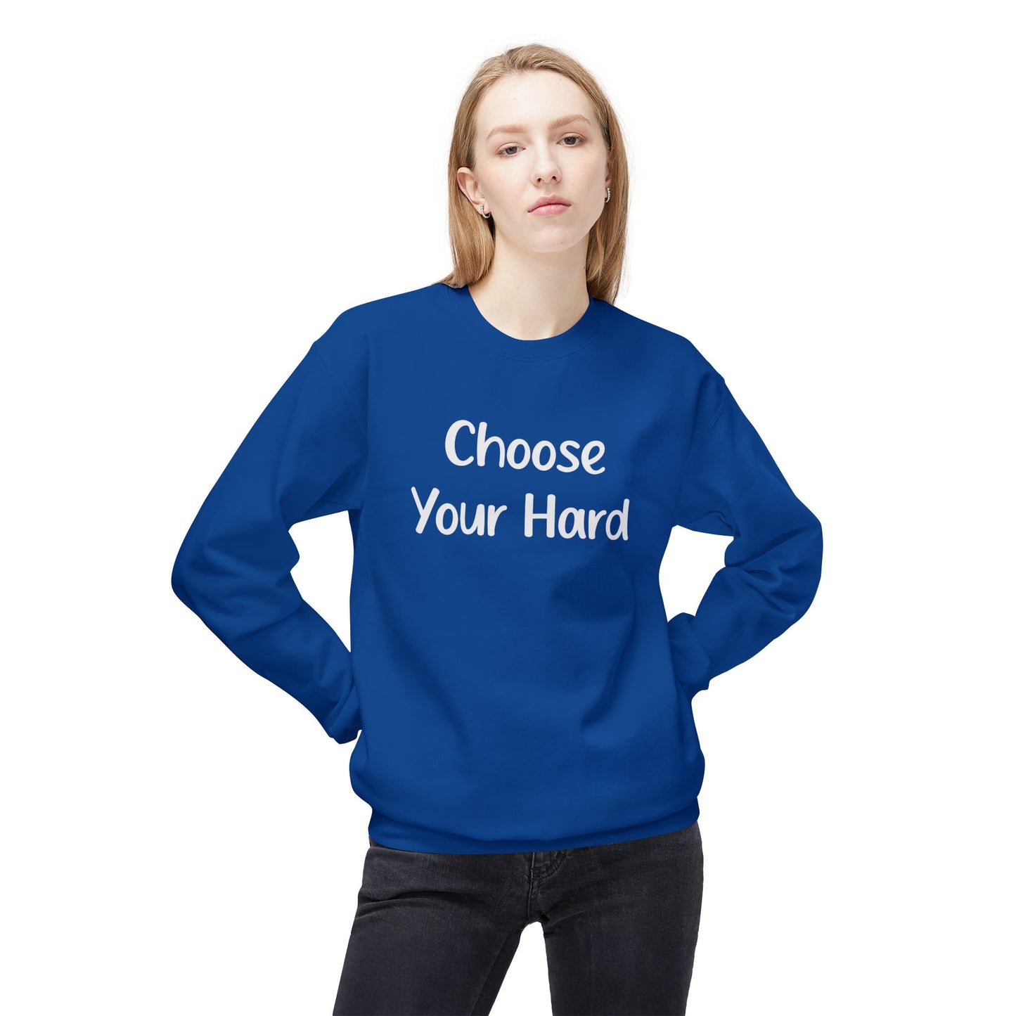 Choose Your Hard Crewneck Sweatshirt - Motivational Casual Pullover