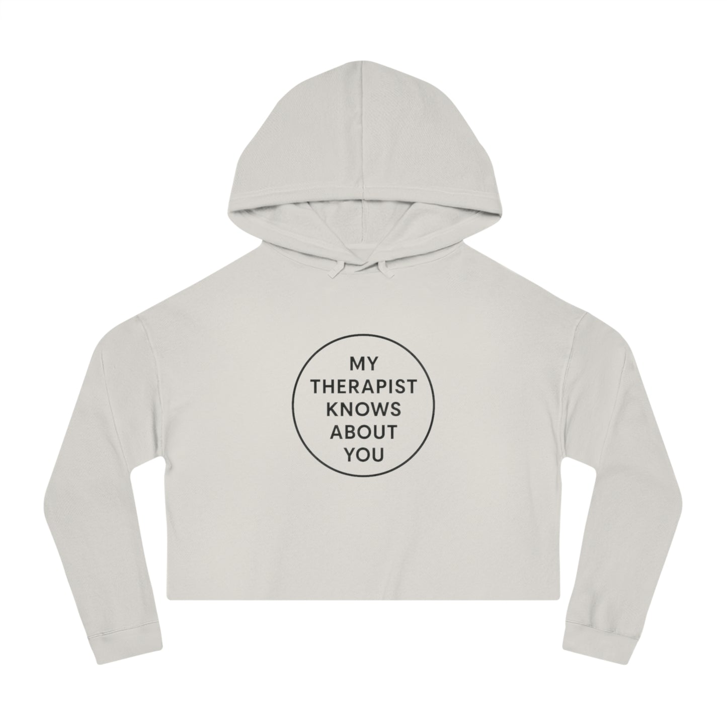 Cropped Hoodie — “My Therapist Knows About You” Minimal Graphic Cropped Sweatshirt