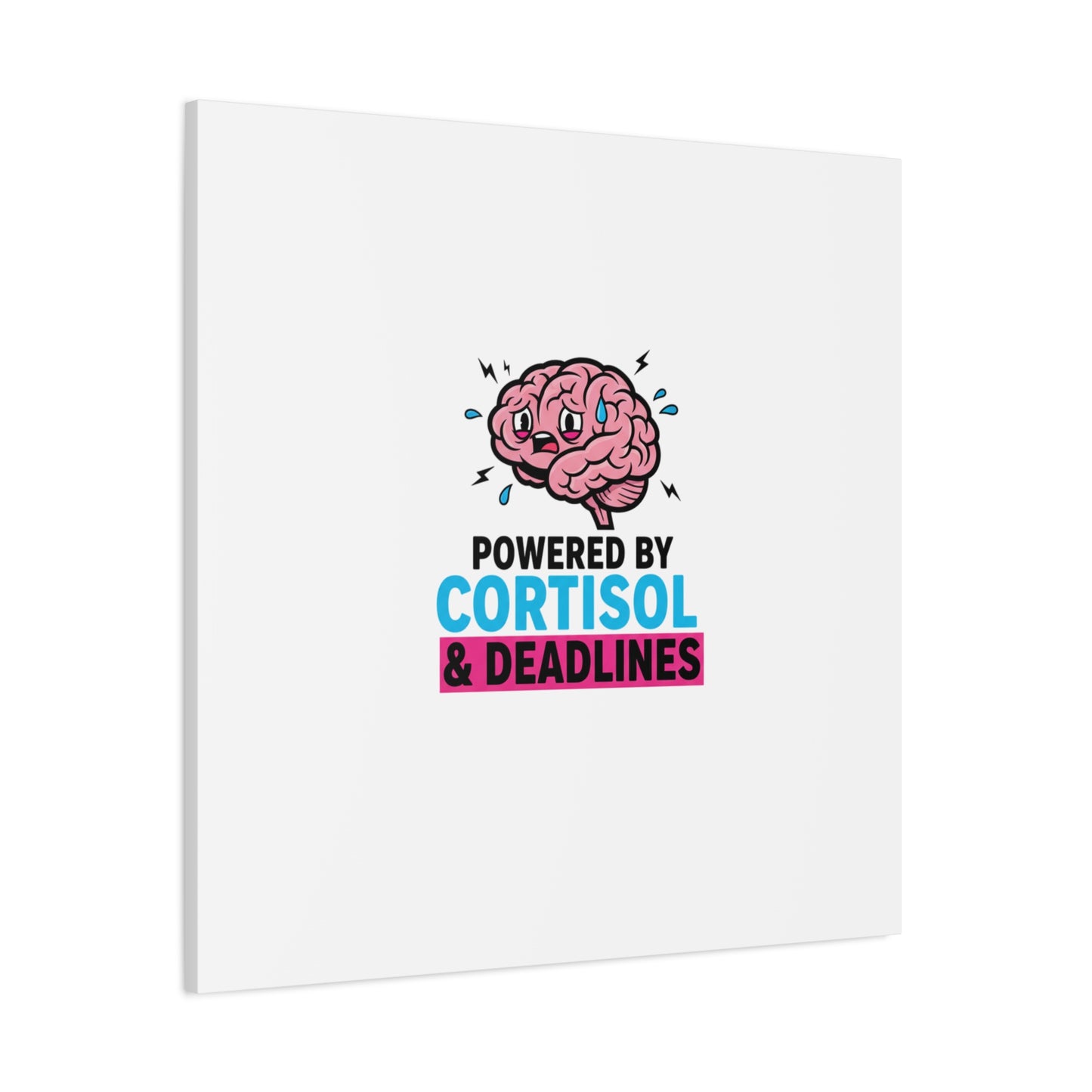 Powered by Cortisol & Deadlines Canvas | stress meme, burnout humor