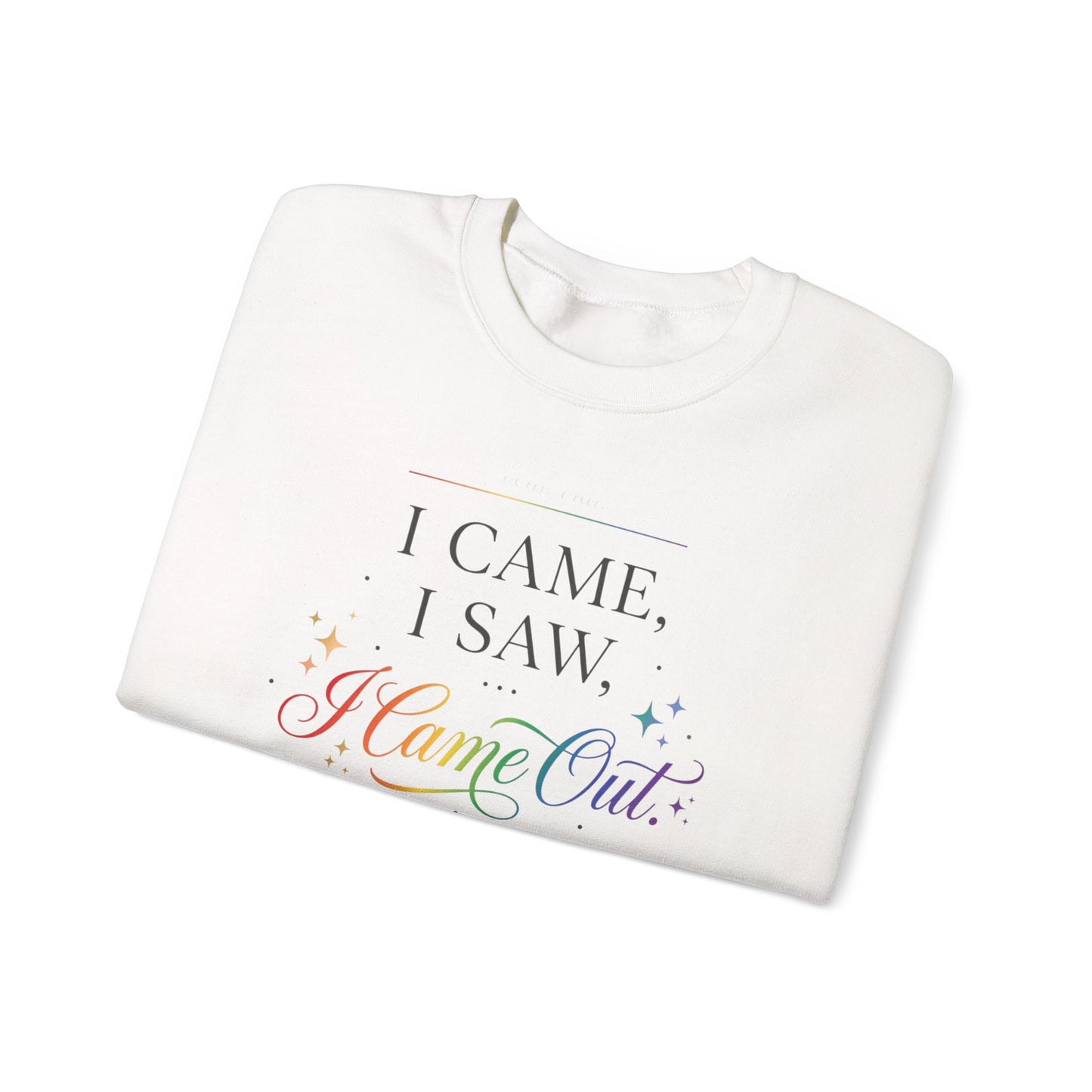 I Came, I Saw, I Came Out Sweatshirt — Rainbow LGBTQ+ Coming Out Crewneck