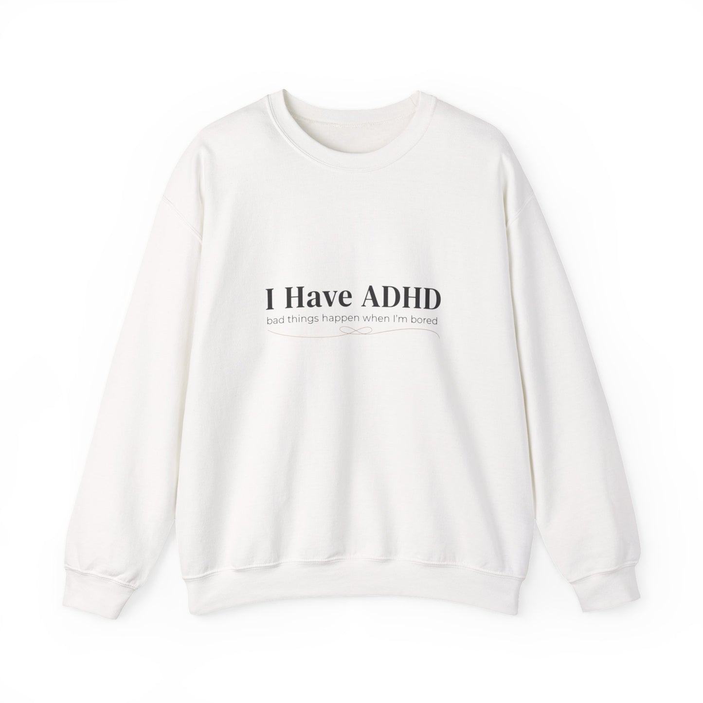 I Have ADHD Crewneck Sweatshirt | Neurodiversity, Autistic Pride
