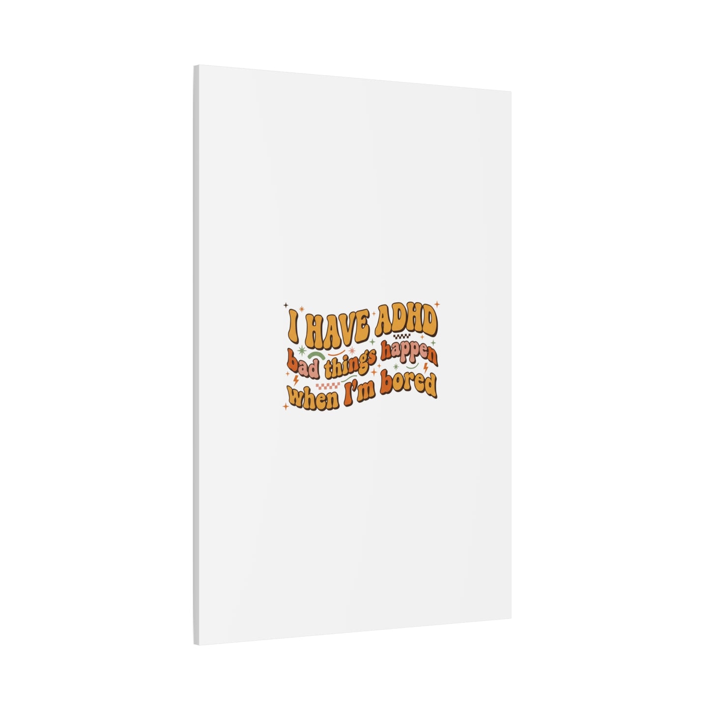 I Have ADHD funny affirmation Canvas | Neurodiversity, ADHD acceptance