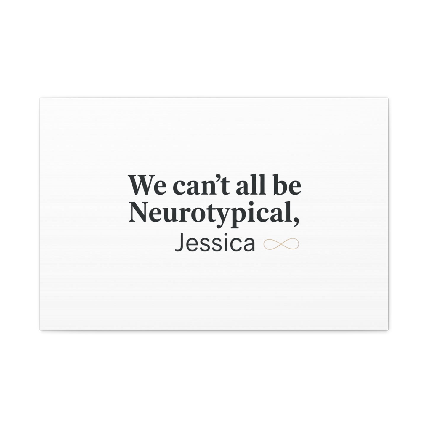 We Can't All Be Neurotypical Canvas | Neurodiversity, Autistic Pride