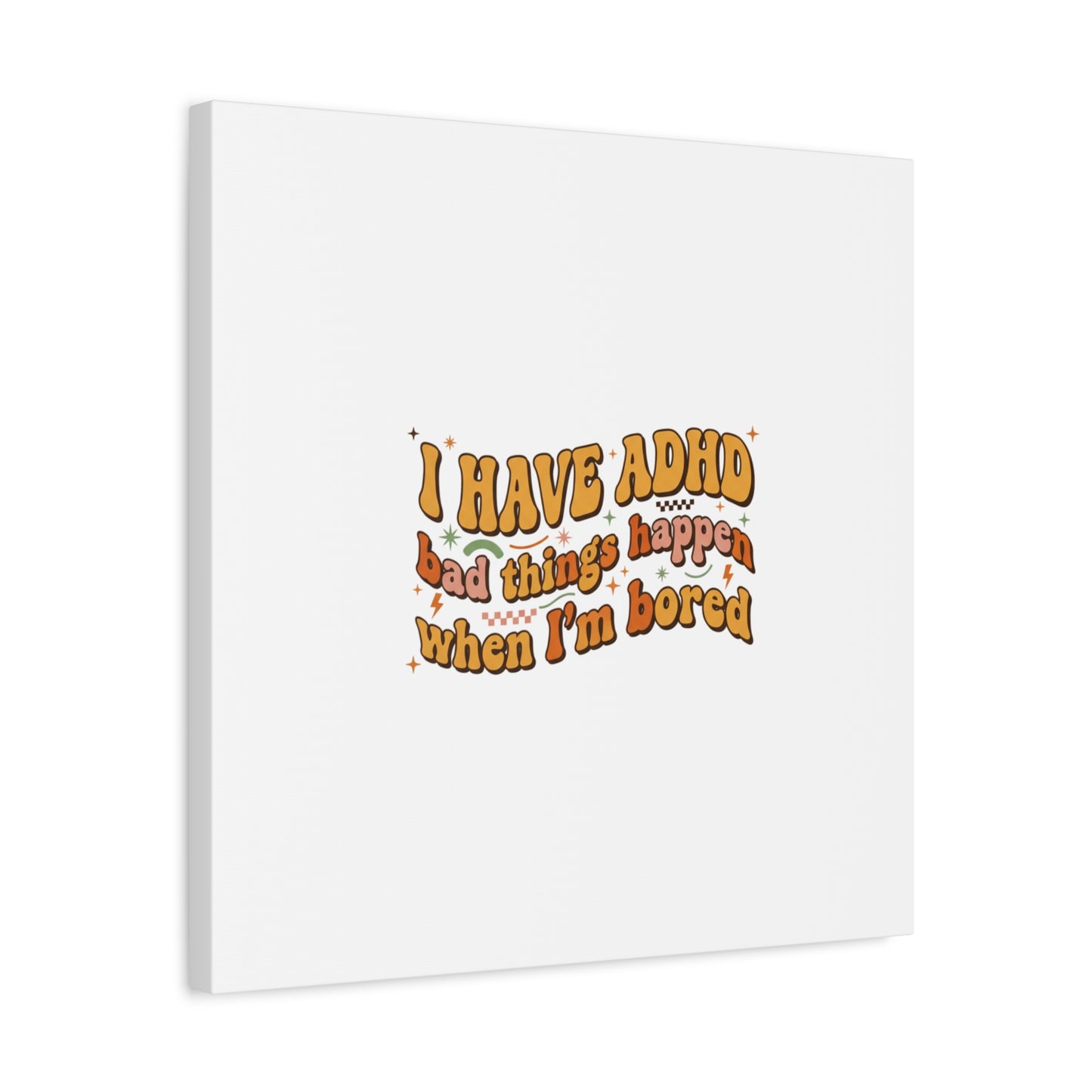 I Have ADHD funny affirmation Canvas | Neurodiversity, ADHD acceptance