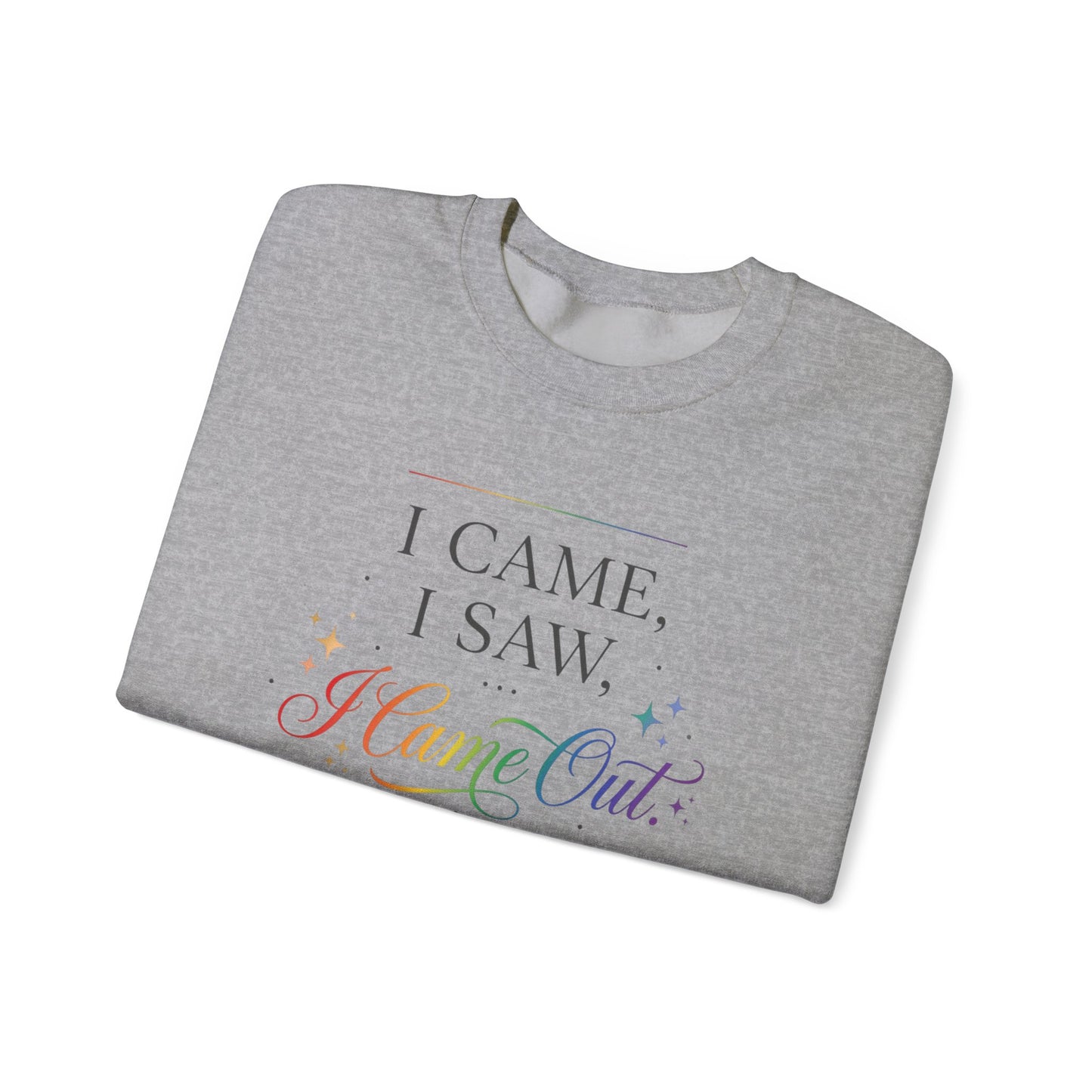 I Came, I Saw, I Came Out Sweatshirt — Rainbow LGBTQ+ Coming Out Crewneck
