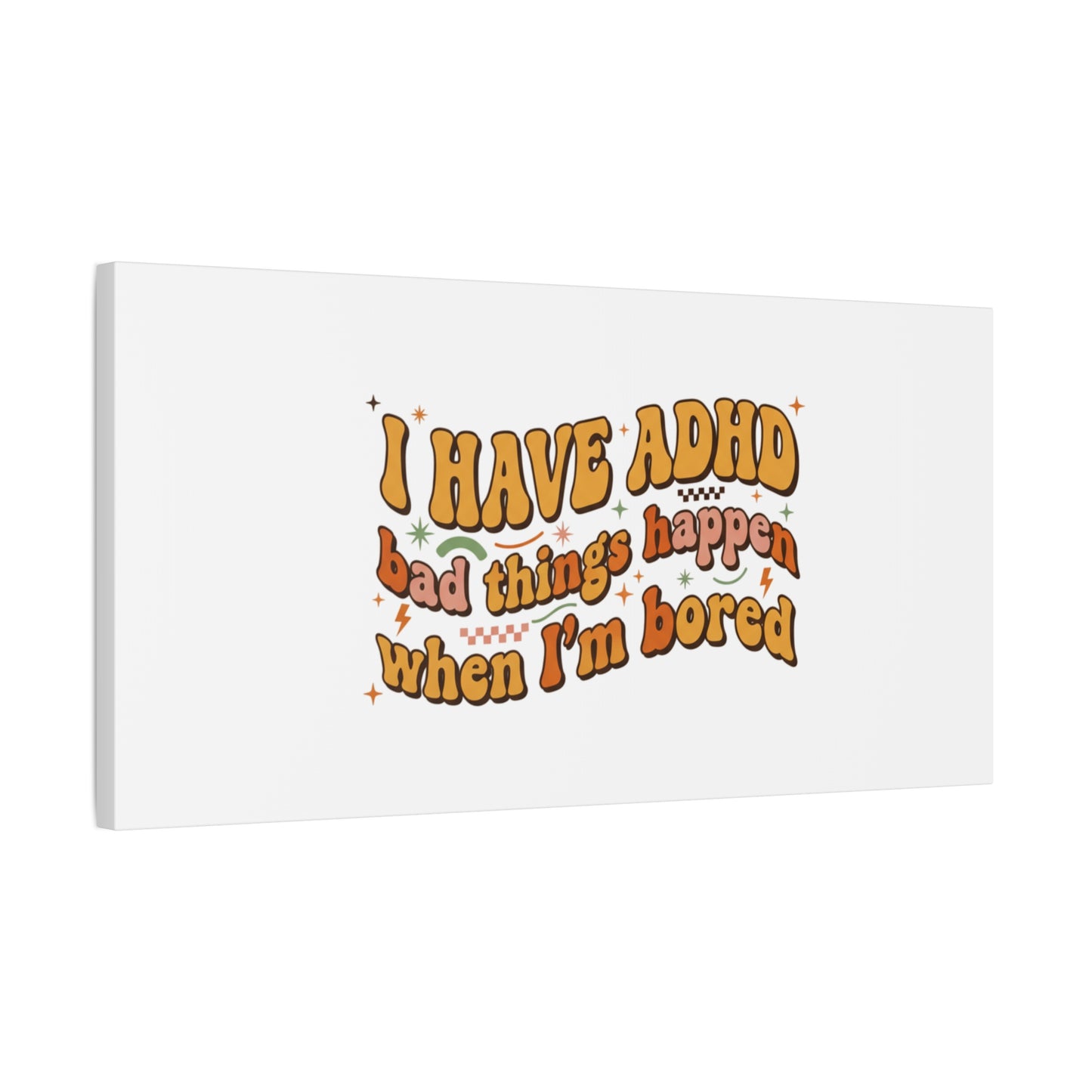 I Have ADHD funny affirmation Canvas | Neurodiversity, ADHD acceptance