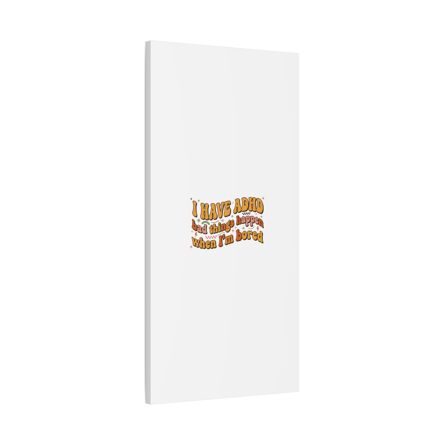 I Have ADHD funny affirmation Canvas | Neurodiversity, ADHD acceptance