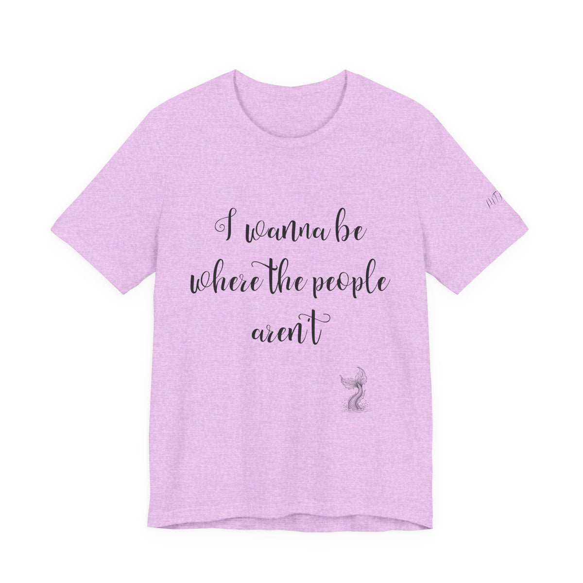 I Wanna Be Where The People Aren't T-Shirt