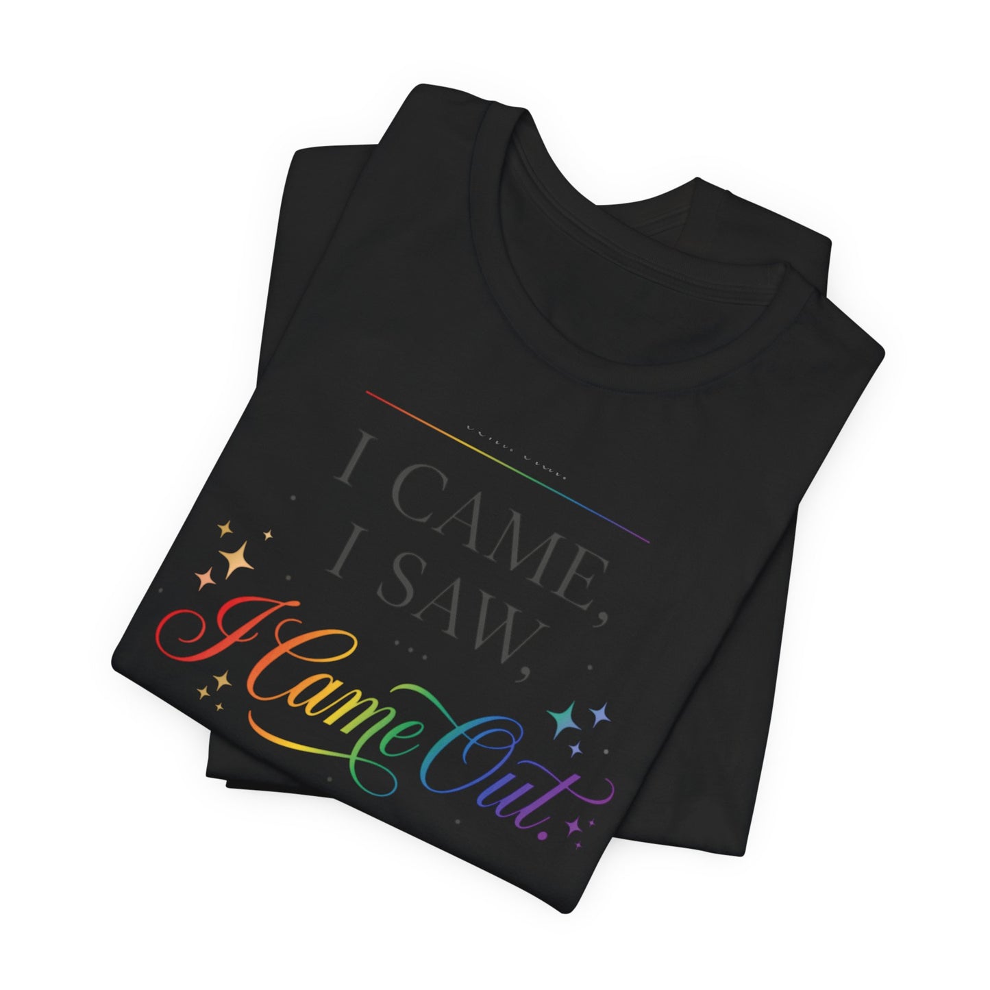 T-Shirt — “I Came, I Saw, I Came Out” Rainbow Pride Tee