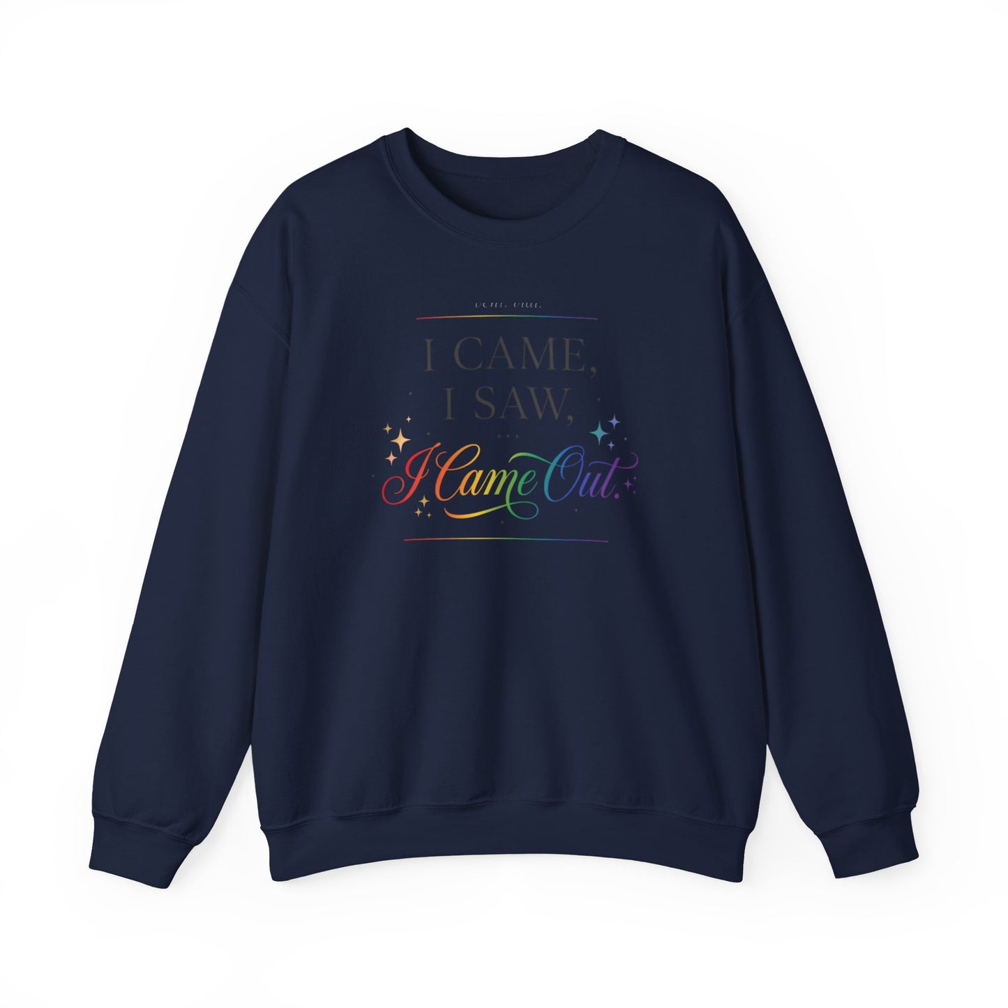 I Came, I Saw, I Came Out Sweatshirt — Rainbow LGBTQ+ Coming Out Crewneck