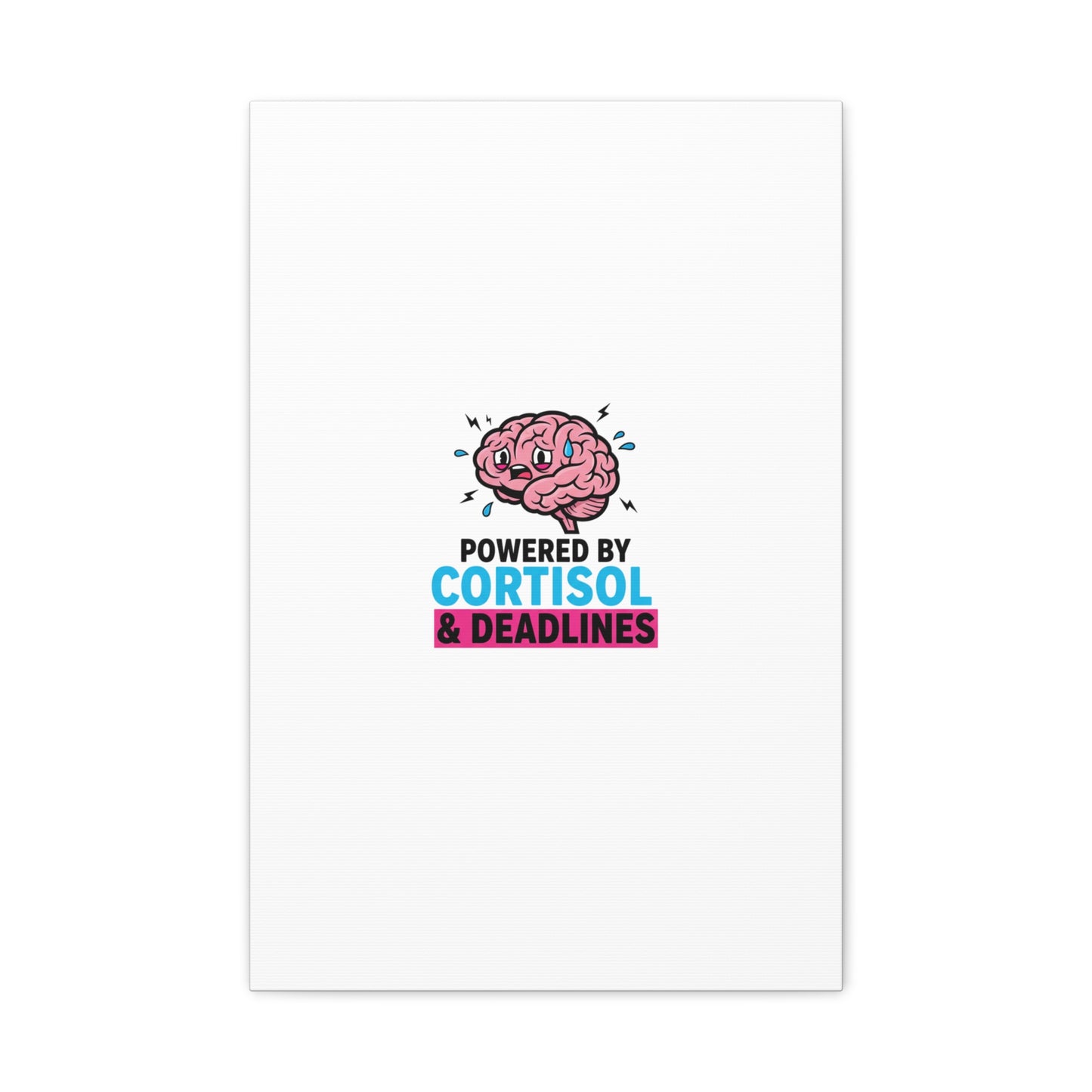 Powered by Cortisol & Deadlines Canvas | stress meme, burnout humor