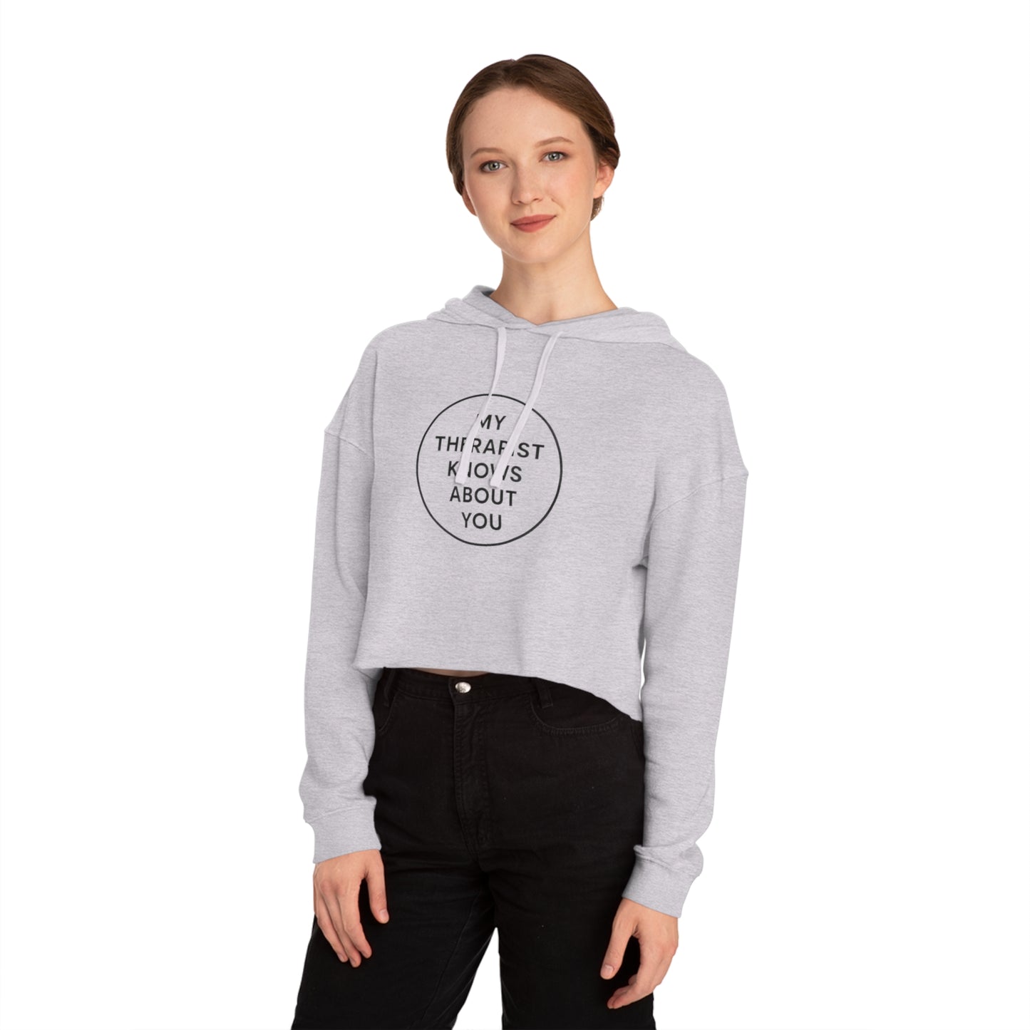 Cropped Hoodie — “My Therapist Knows About You” Minimal Graphic Cropped Sweatshirt