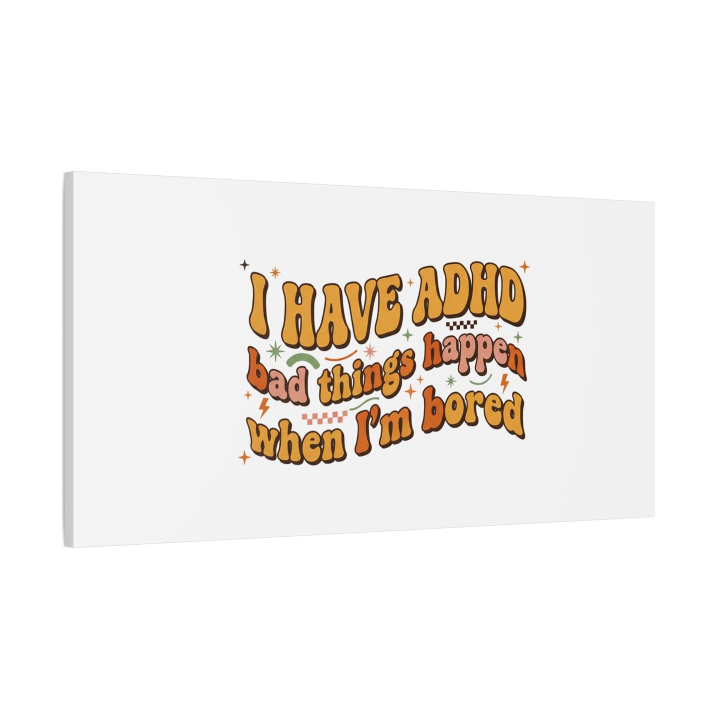 I Have ADHD funny affirmation Canvas | Neurodiversity, ADHD acceptance