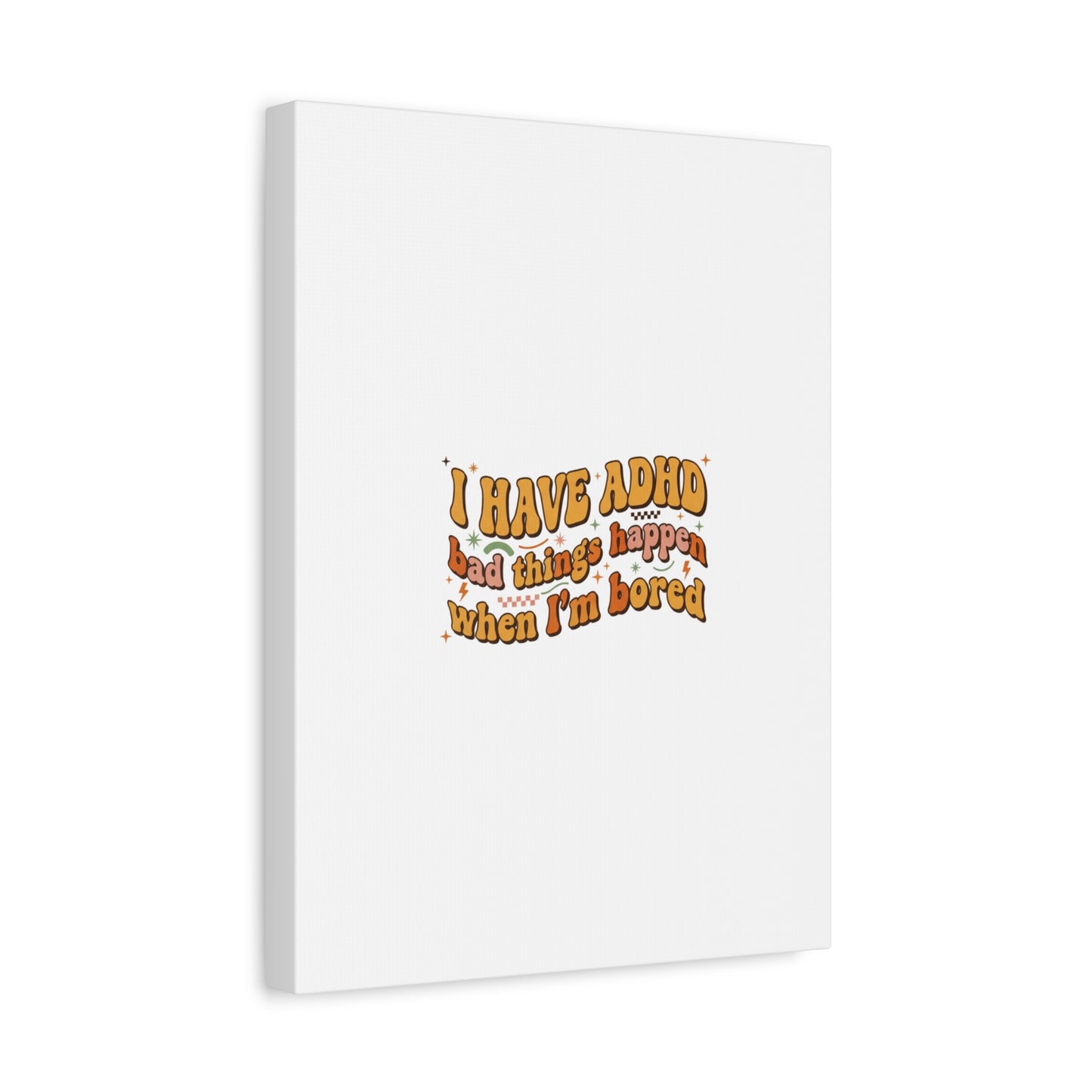 I Have ADHD funny affirmation Canvas | Neurodiversity, ADHD acceptance