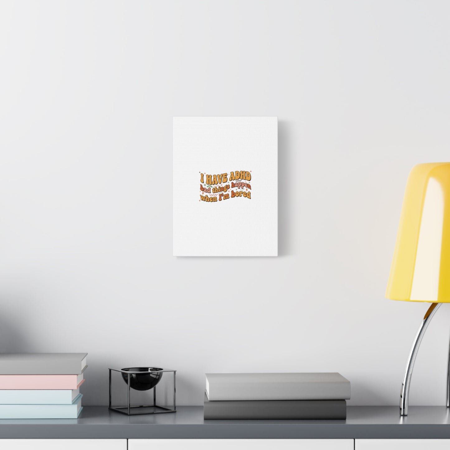 I Have ADHD funny affirmation Canvas | Neurodiversity, ADHD acceptance