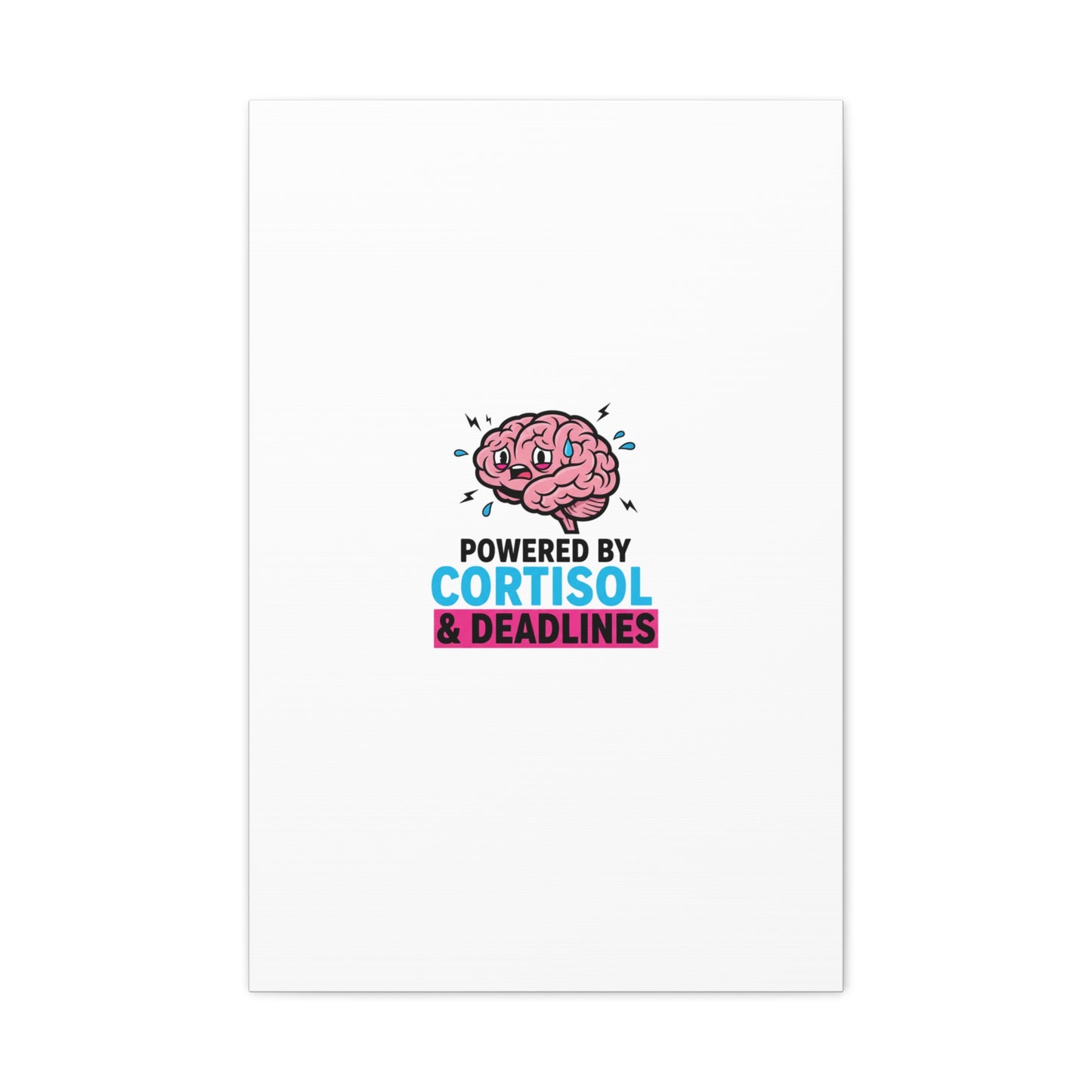 Powered by Cortisol & Deadlines Canvas | stress meme, burnout humor